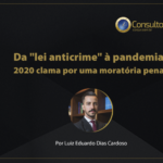 Da “lei anticrime” à pandemia: 2020 clama por uma moratória penal