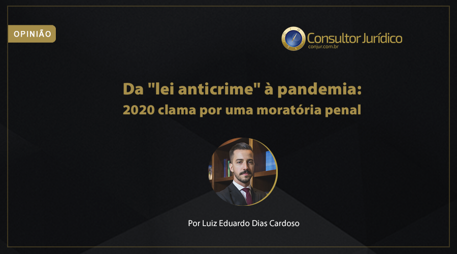 Leia mais sobre o artigo Da “lei anticrime” à pandemia: 2020 clama por uma moratória penal