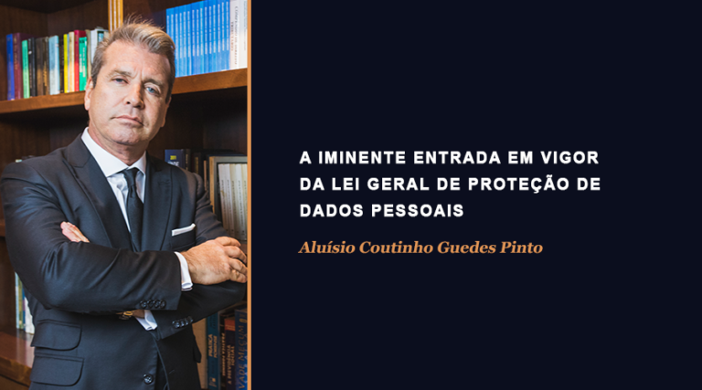 Leia mais sobre o artigo A IMINENTE ENTRADA EM VIGOR DA LEI GERAL DE PROTEÇÃO DE DADOS PESSOAIS