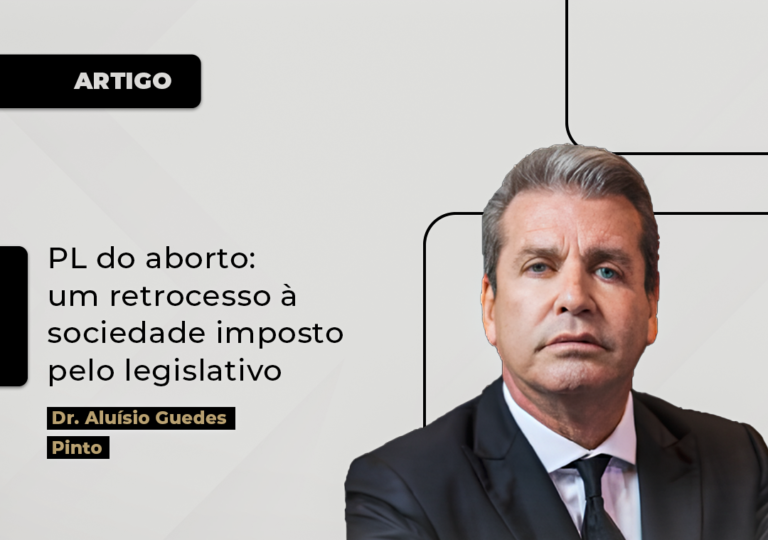 Leia mais sobre o artigo PL DO ABORTO: UM RETROCESSO À SOCIEDADE IMPOSTO PELO LEGISLATIVO